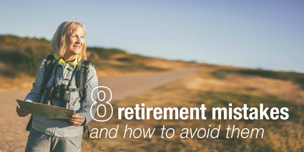 8 Retirement Mistakes And How To Avoid Them - Wealthwise